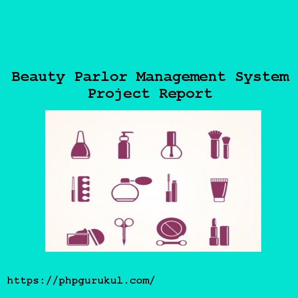 Beauty-Parlor-Management-System-Project-Report