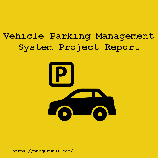 Vehicle-Parking-Management-System-Project-Report