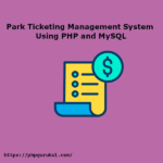 Park-Ticketing-Management-System-Project-Report