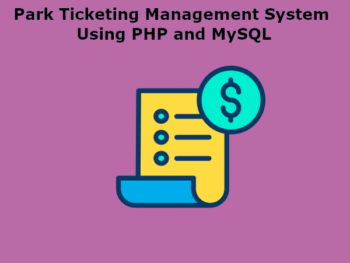 Park-Ticketing-Management-System-Project-Report