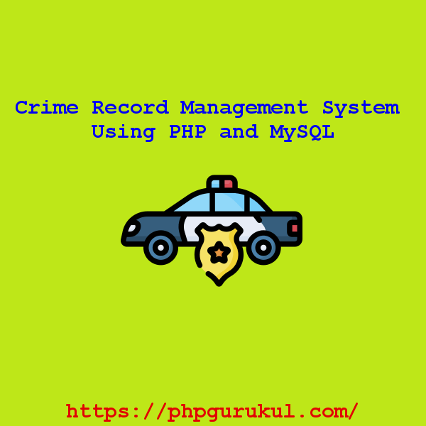 Crime Record Management System Using PHP and MySQL