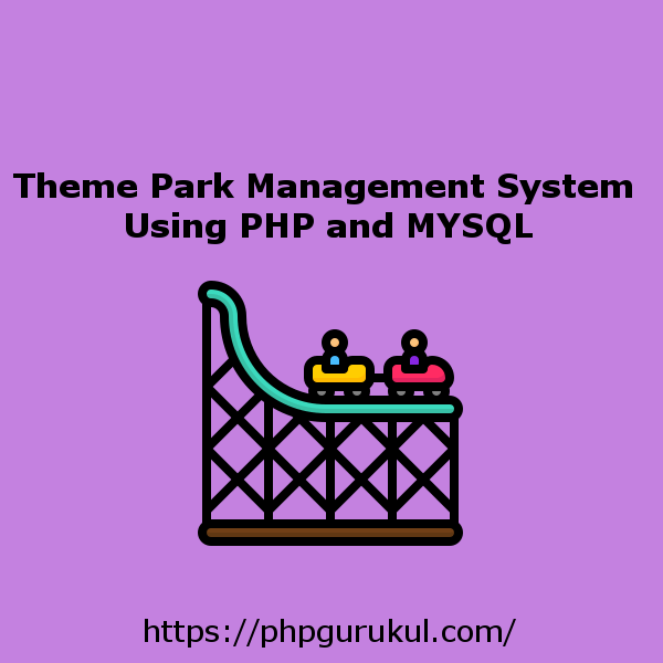 Theme Park Management System