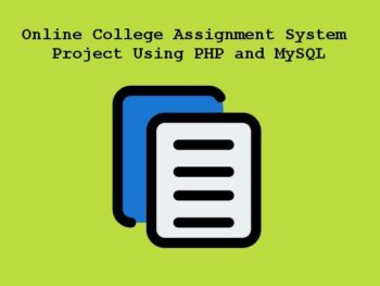 Online College Assignment System  Using PHP and MySQL