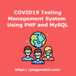 COVID19-Testing-Management-System-Project-Report