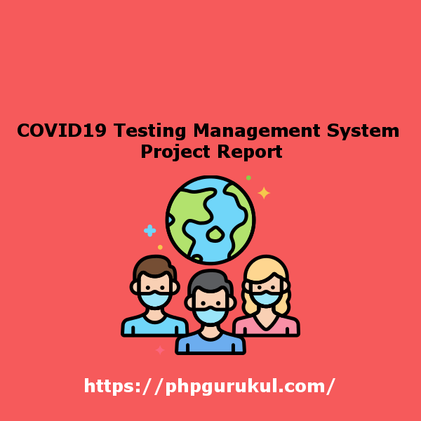 COVID19 Testing Management System Project Report