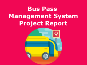 Bus Pass Management System Project Report