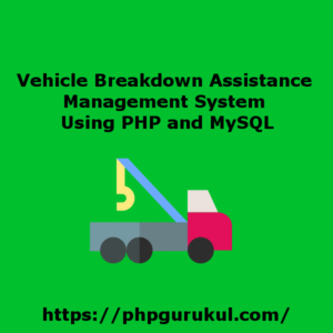 Vehicle Breakdown Assistance Management System Using PHP and MySQL ...
