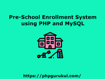 Pre-School Enrollment System PHP Project, Report and PPT