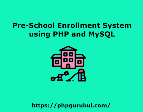 Pre-School Enrollment System PHP Project, Report and PPT