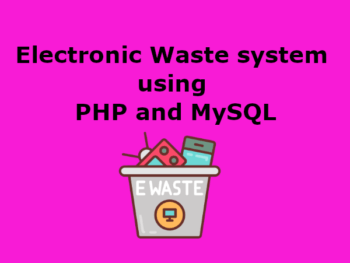 Electronic Waste system using PHP and MySQL