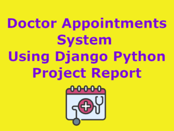 Doctor Appointments System Using Django Python Project Report