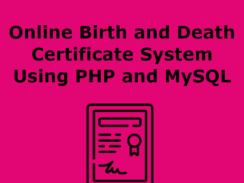 Online Birth and Death Certificate System using PHP and MySQL