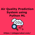 Air-Quality-Prediction-Systemūsing-Python-ML
