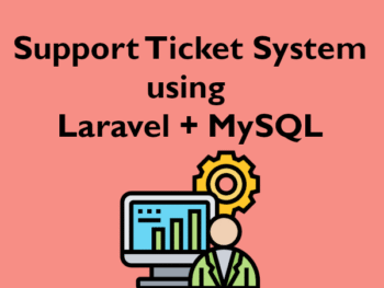 Support Ticket System using Laravel + MySQL