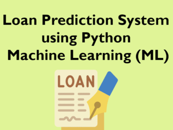 Loan Prediction System using Python Machine Learning (ML)