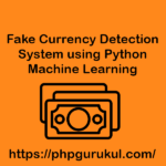Fake Currency Detection System using Python Machine Learning