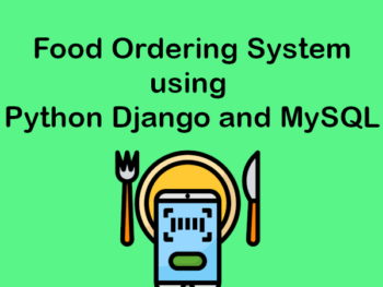Food Ordering System using Python Django and MySQL