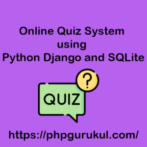 Online Quiz System using Python Django and SQLite - Project Report for ...